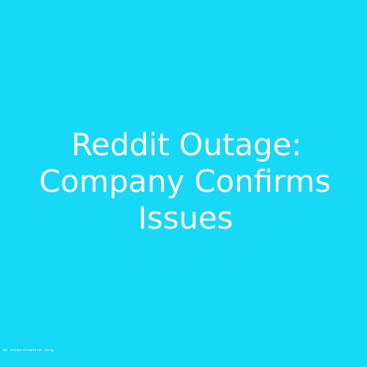 Reddit Outage: Company Confirms Issues