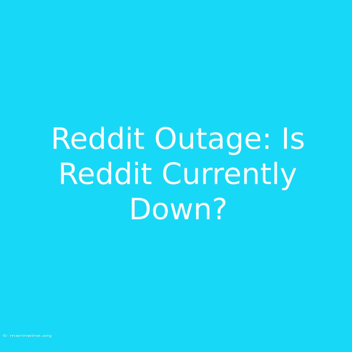 Reddit Outage: Is Reddit Currently Down?