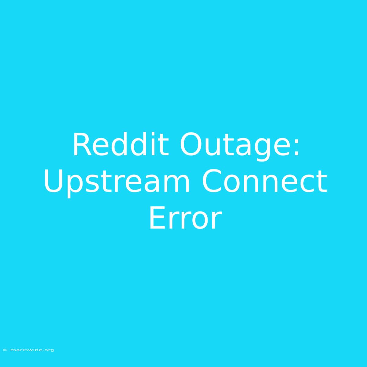 Reddit Outage: Upstream Connect Error