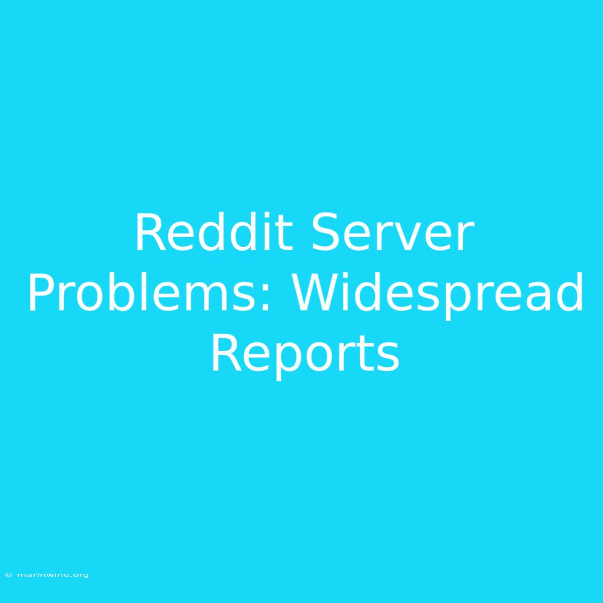 Reddit Server Problems: Widespread Reports