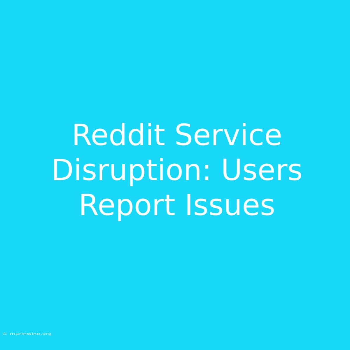 Reddit Service Disruption: Users Report Issues