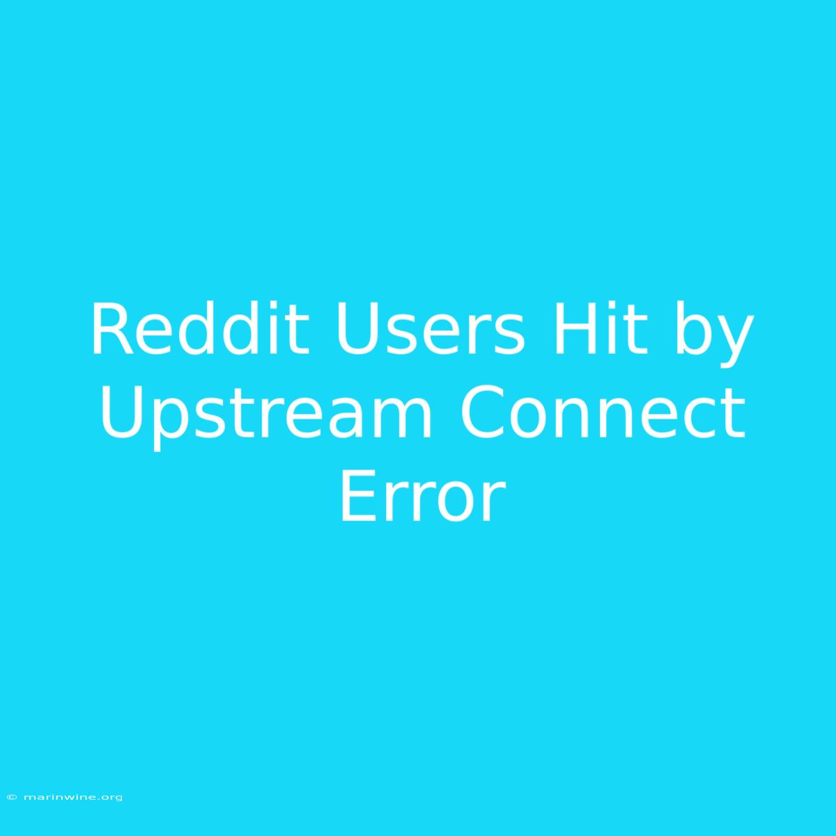 Reddit Users Hit By Upstream Connect Error