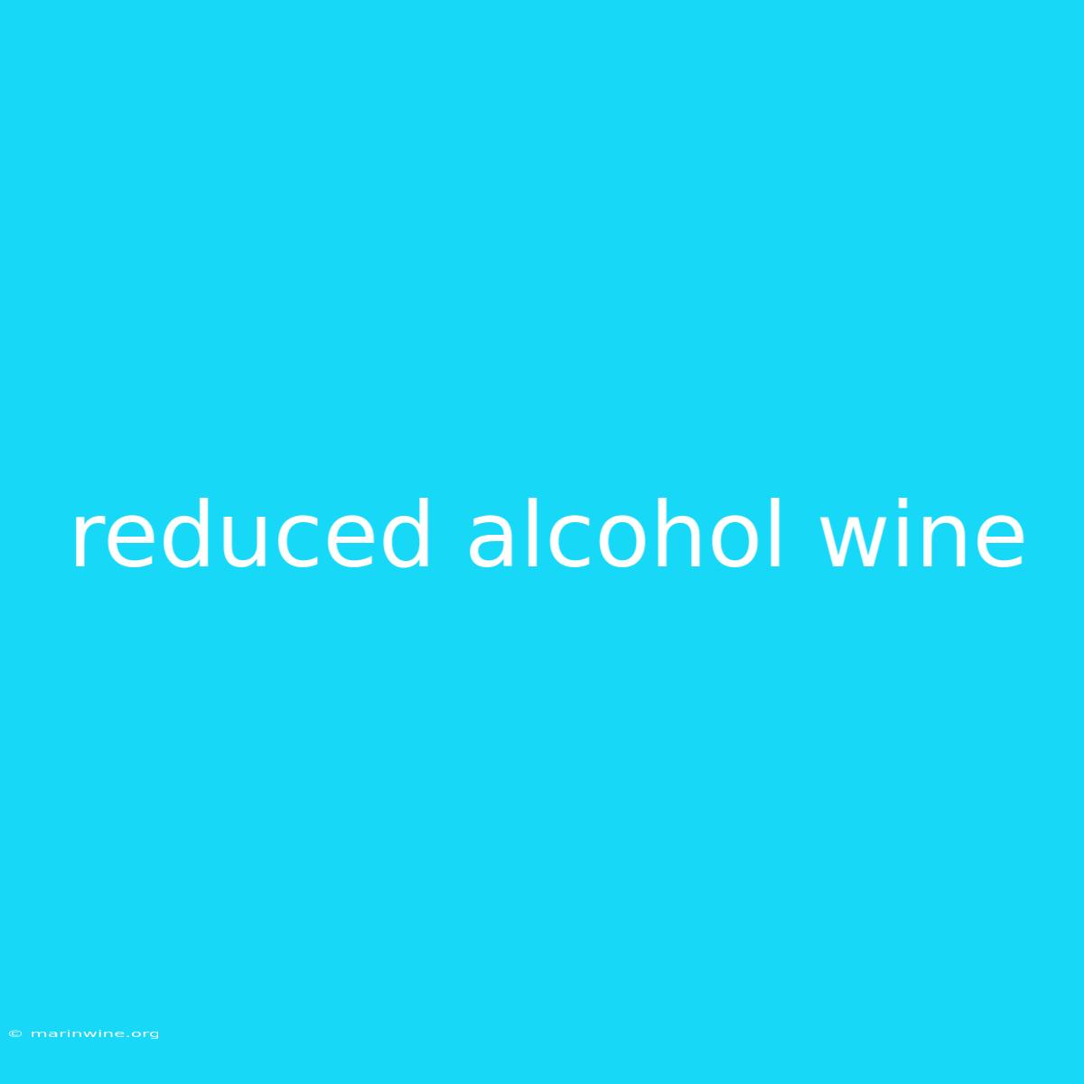 Reduced Alcohol Wine