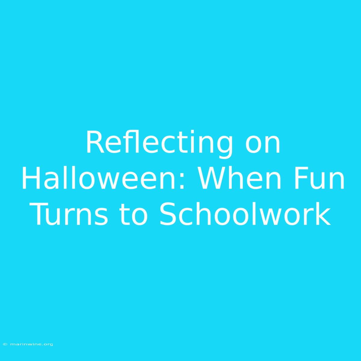 Reflecting On Halloween: When Fun Turns To Schoolwork 