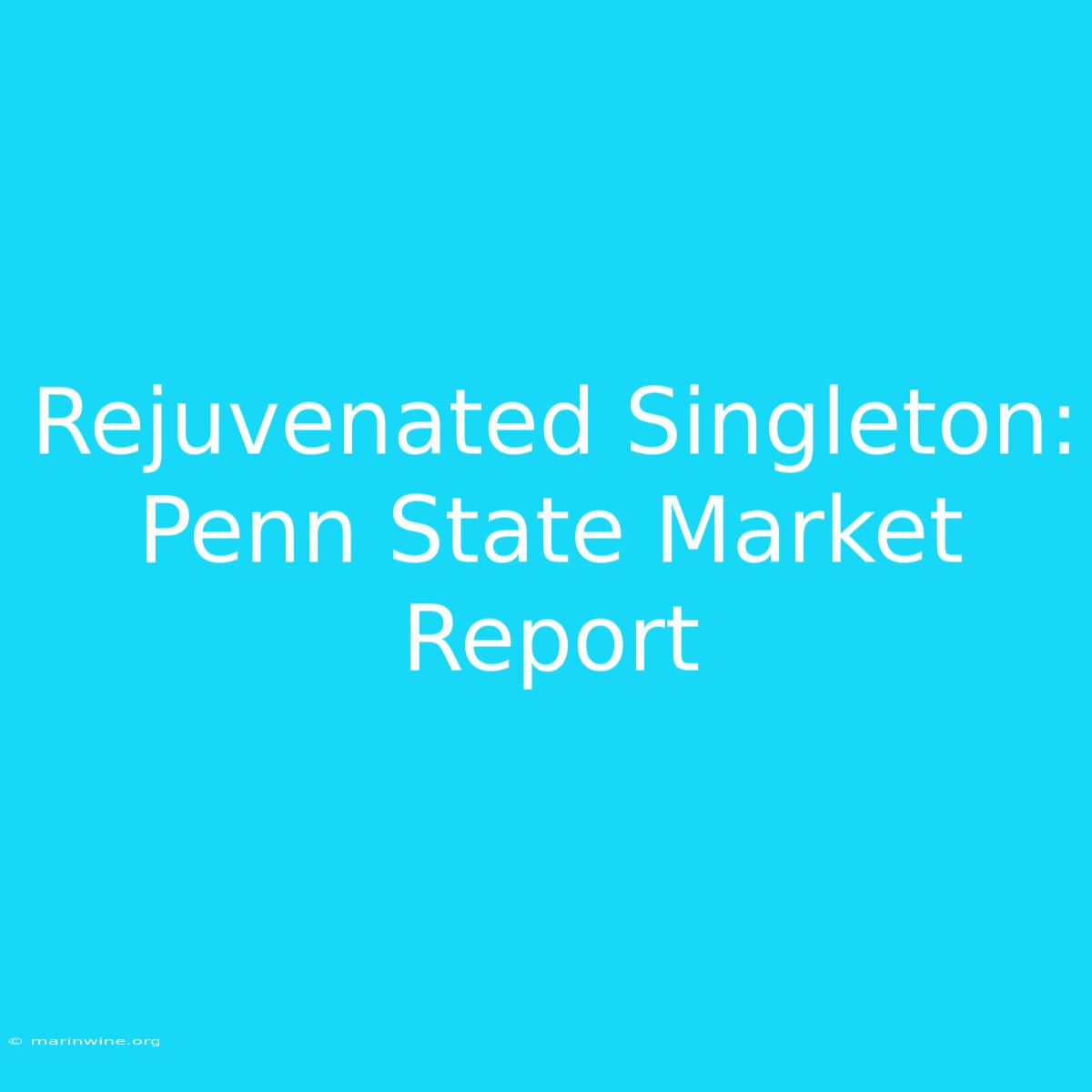 Rejuvenated Singleton: Penn State Market Report