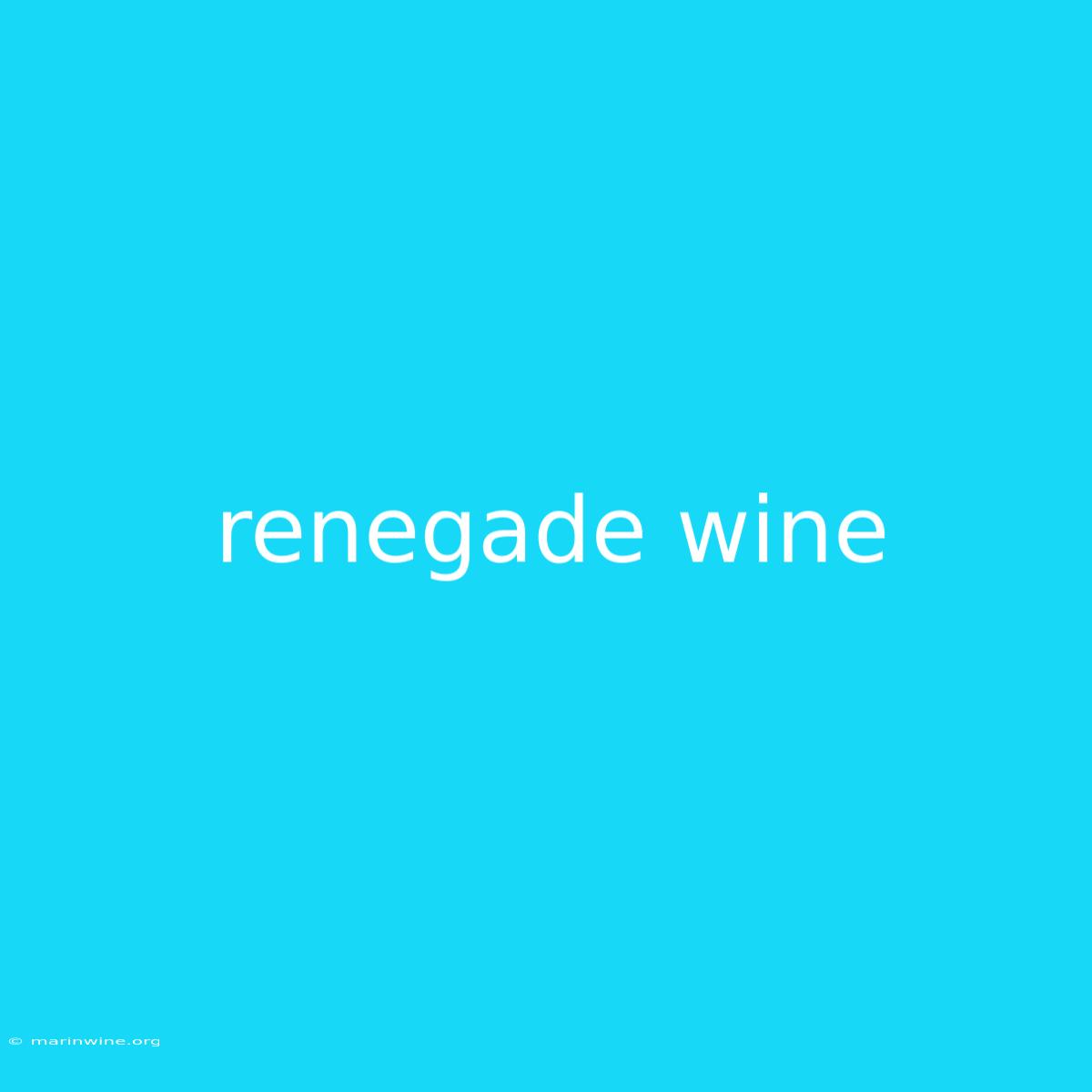 Renegade Wine