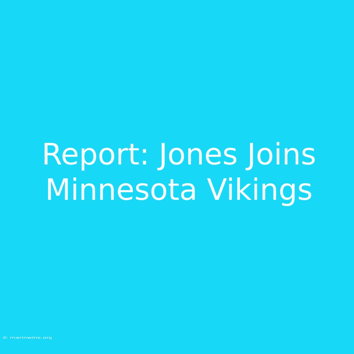 Report: Jones Joins Minnesota Vikings