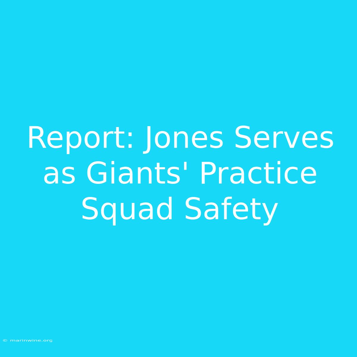 Report: Jones Serves As Giants' Practice Squad Safety