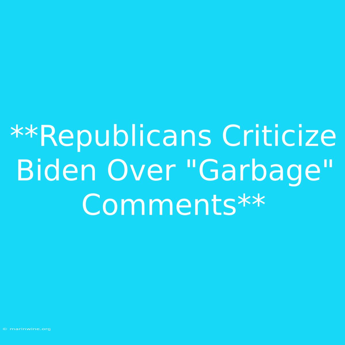 **Republicans Criticize Biden Over 