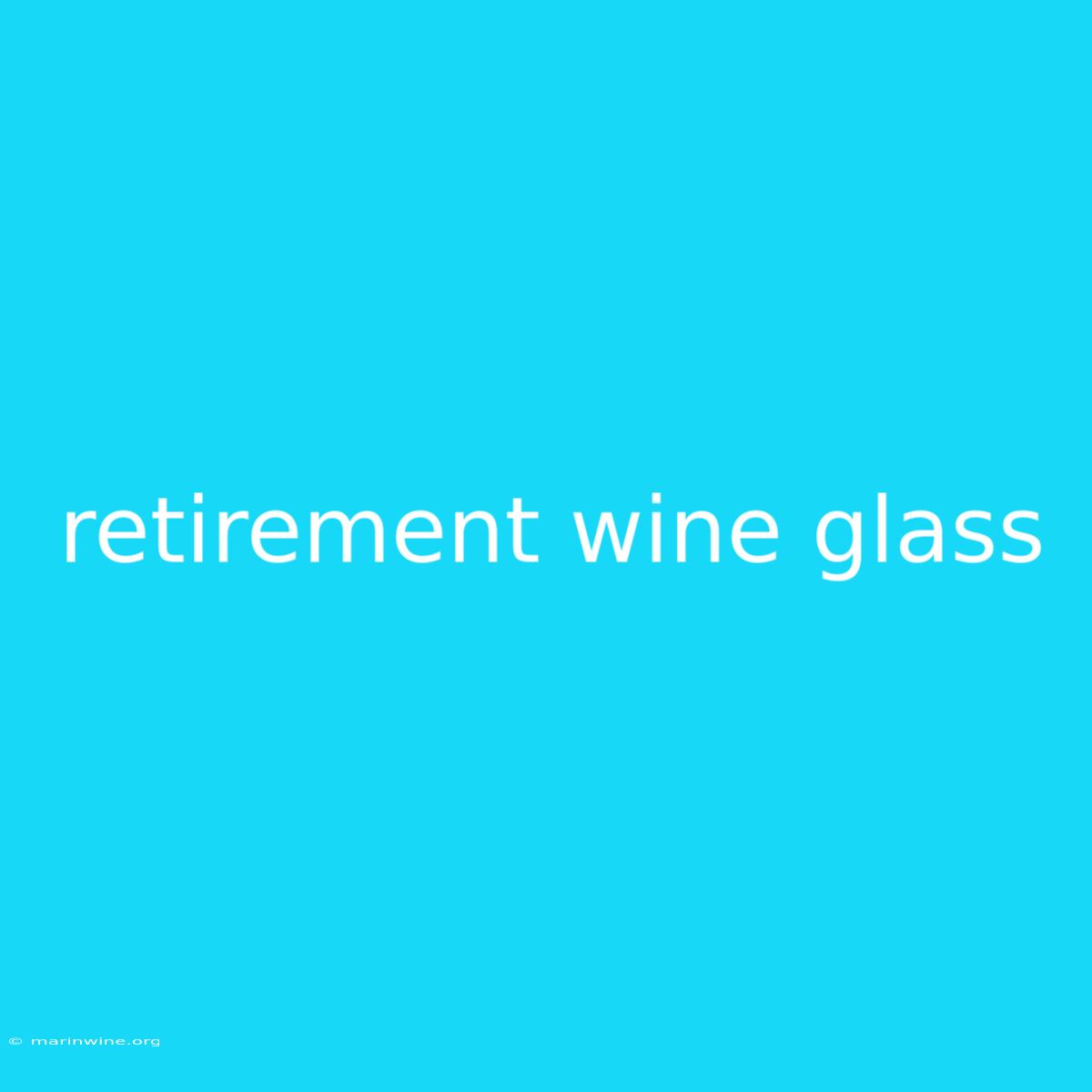 Retirement Wine Glass