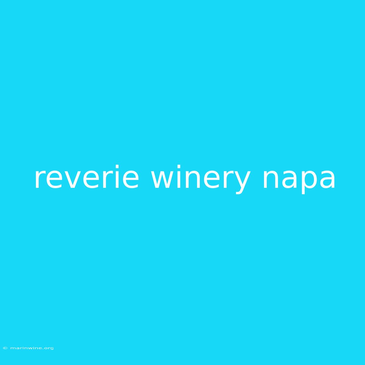 Reverie Winery Napa