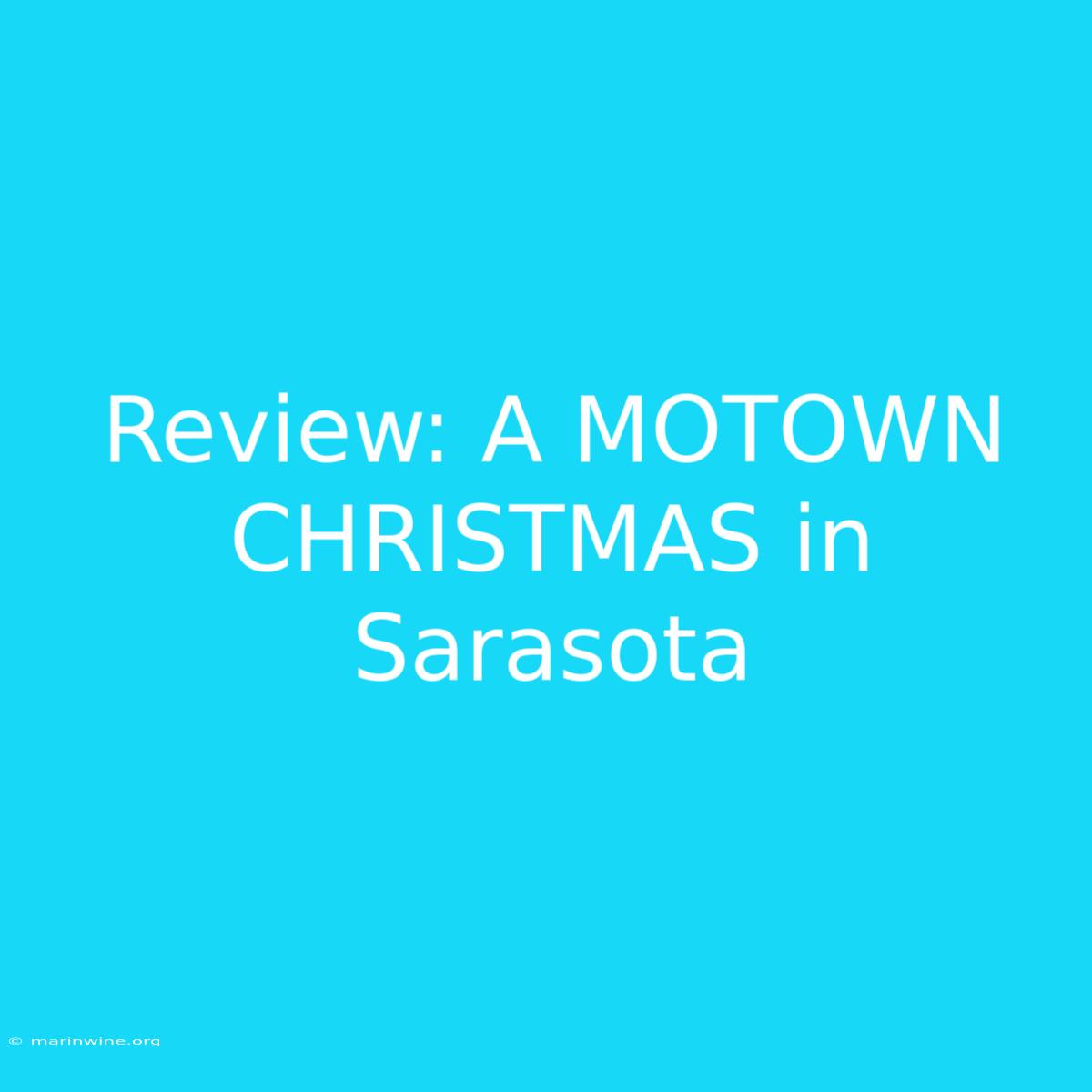 Review: A MOTOWN CHRISTMAS In Sarasota