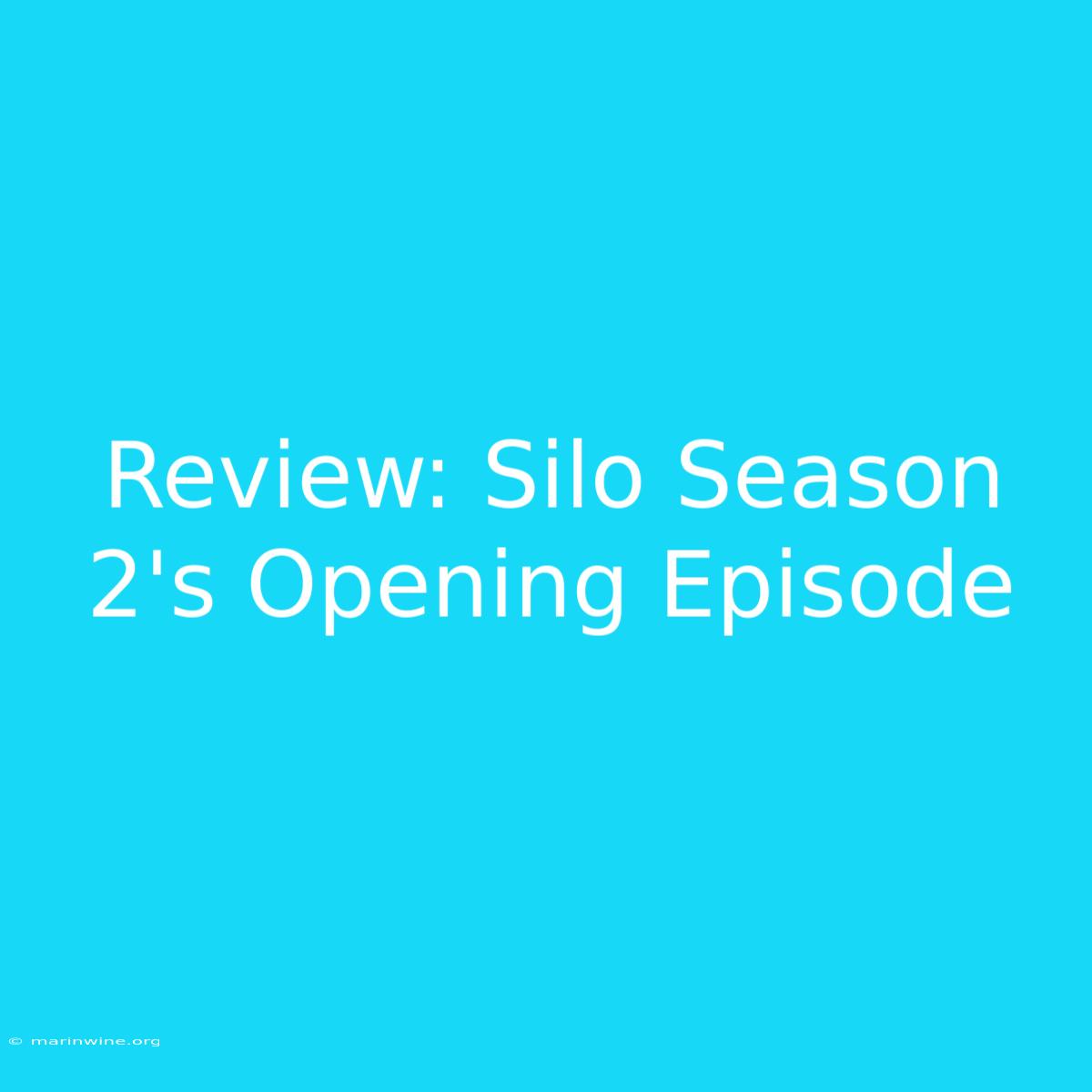 Review: Silo Season 2's Opening Episode