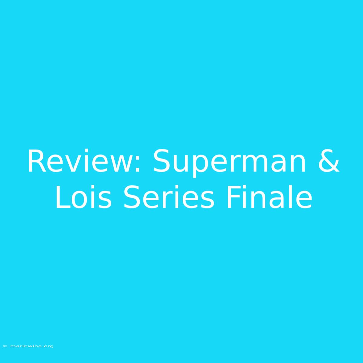 Review: Superman & Lois Series Finale