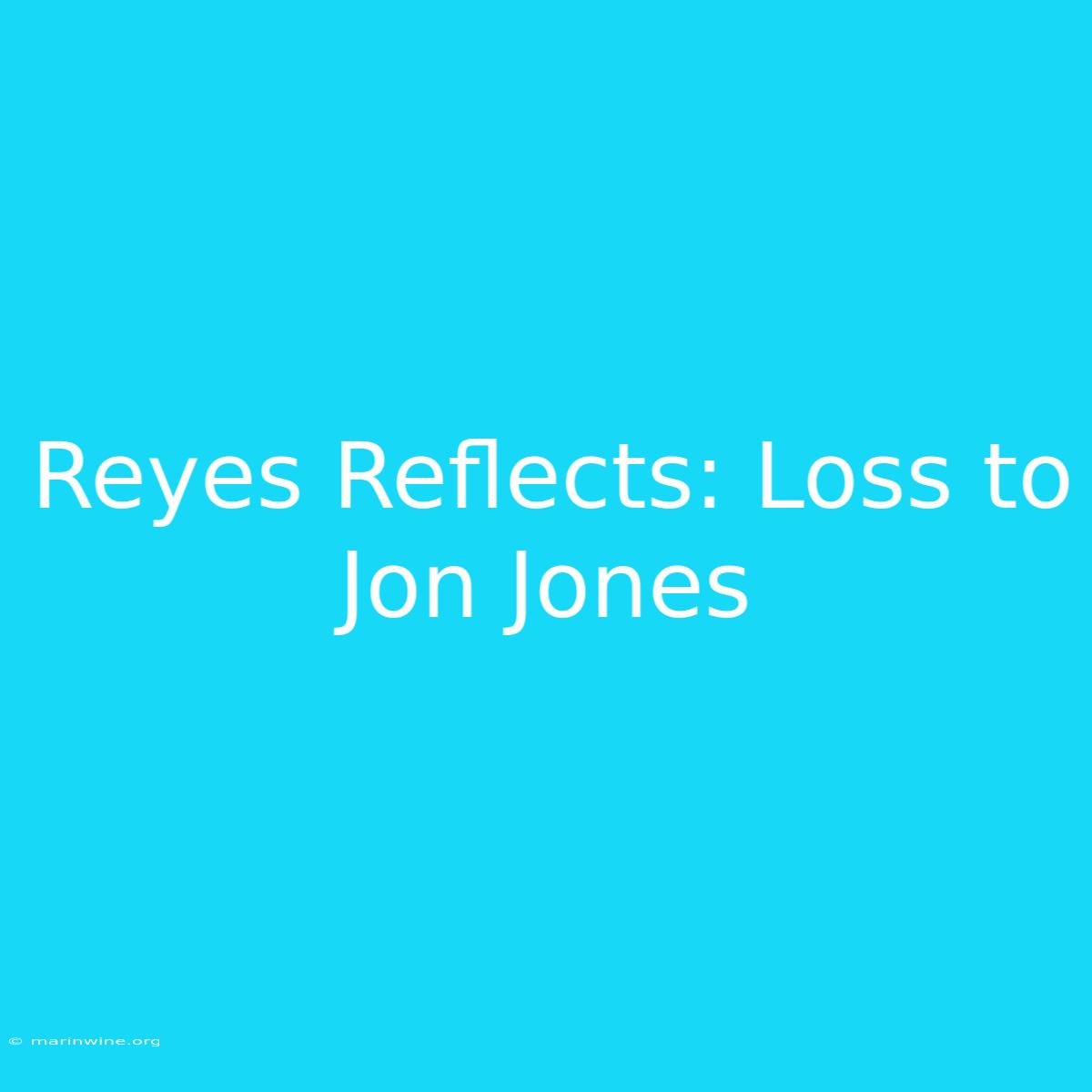 Reyes Reflects: Loss To Jon Jones