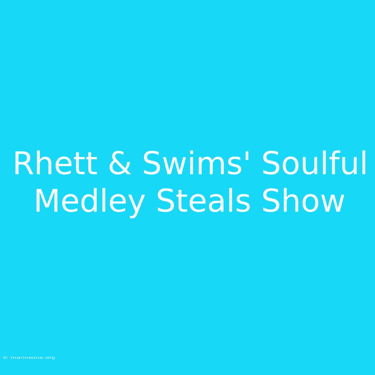 Rhett & Swims' Soulful Medley Steals Show