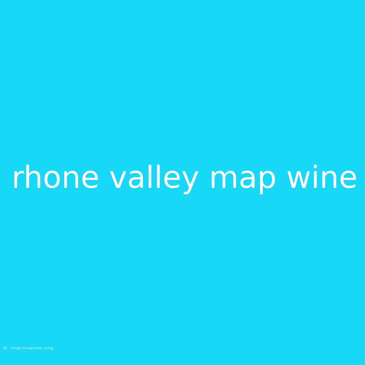 Rhone Valley Map Wine