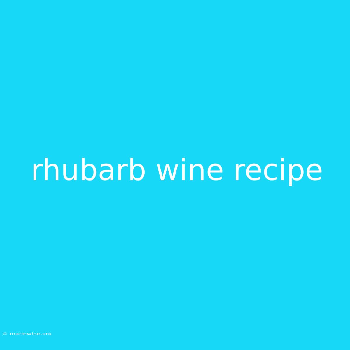 Rhubarb Wine Recipe