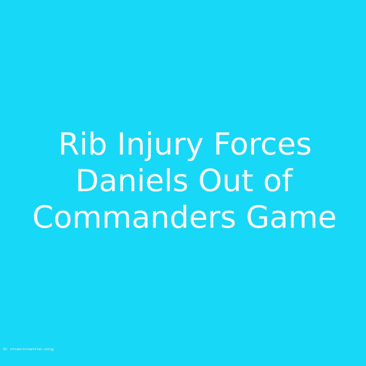 Rib Injury Forces Daniels Out Of Commanders Game