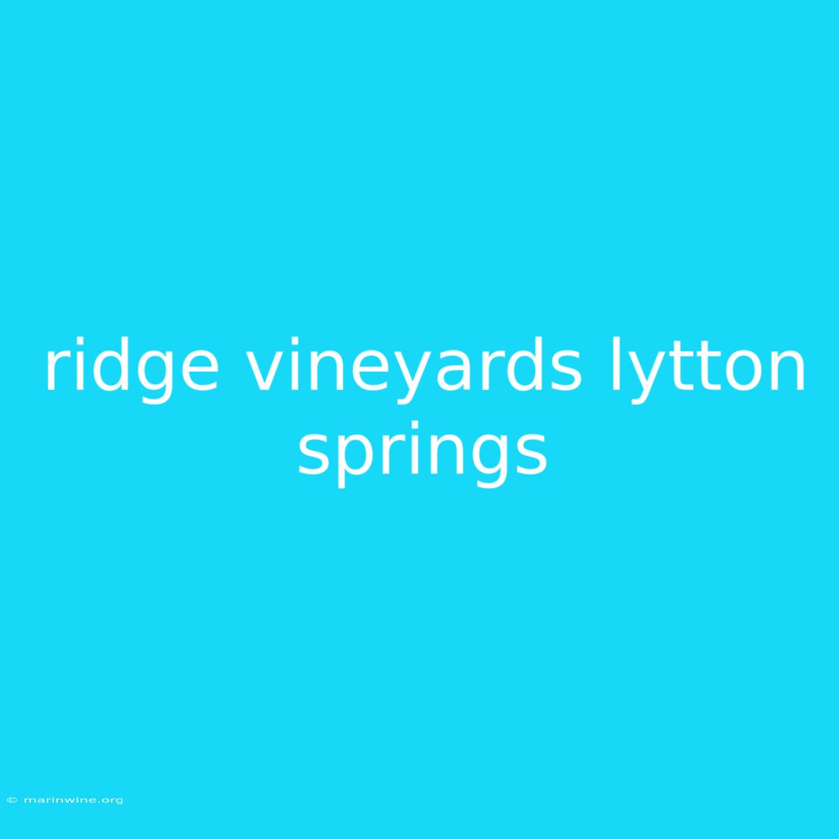 Ridge Vineyards Lytton Springs