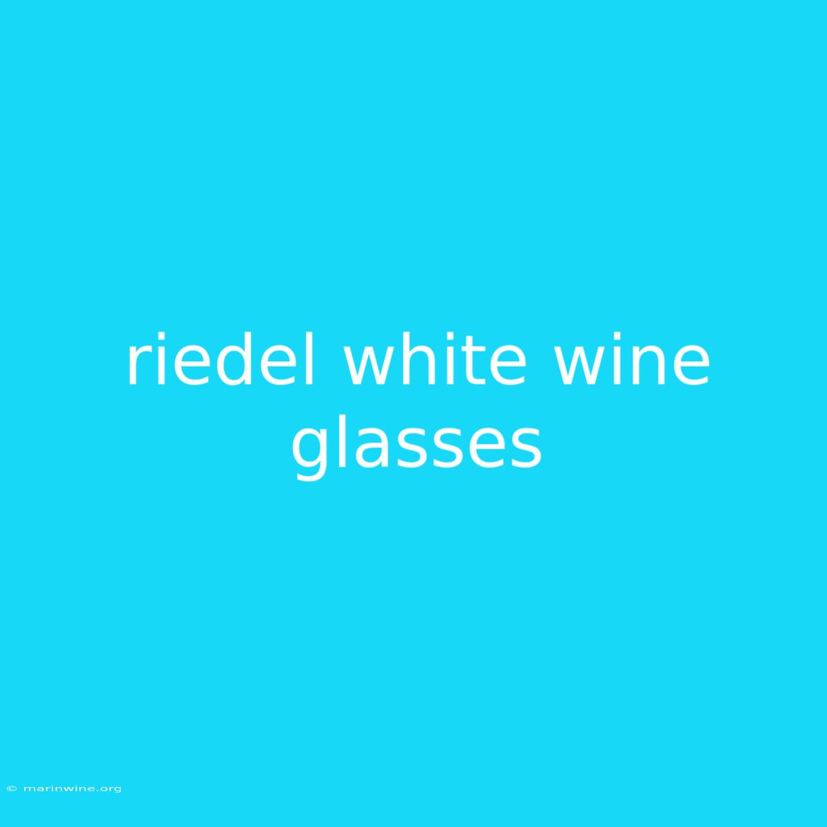 Riedel White Wine Glasses