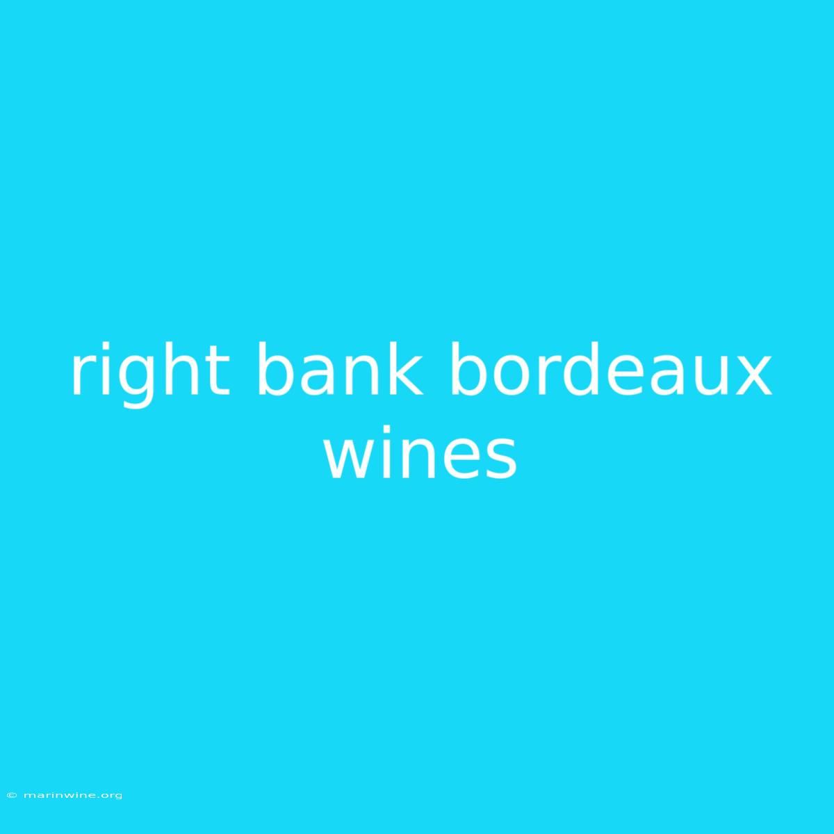 Right Bank Bordeaux Wines