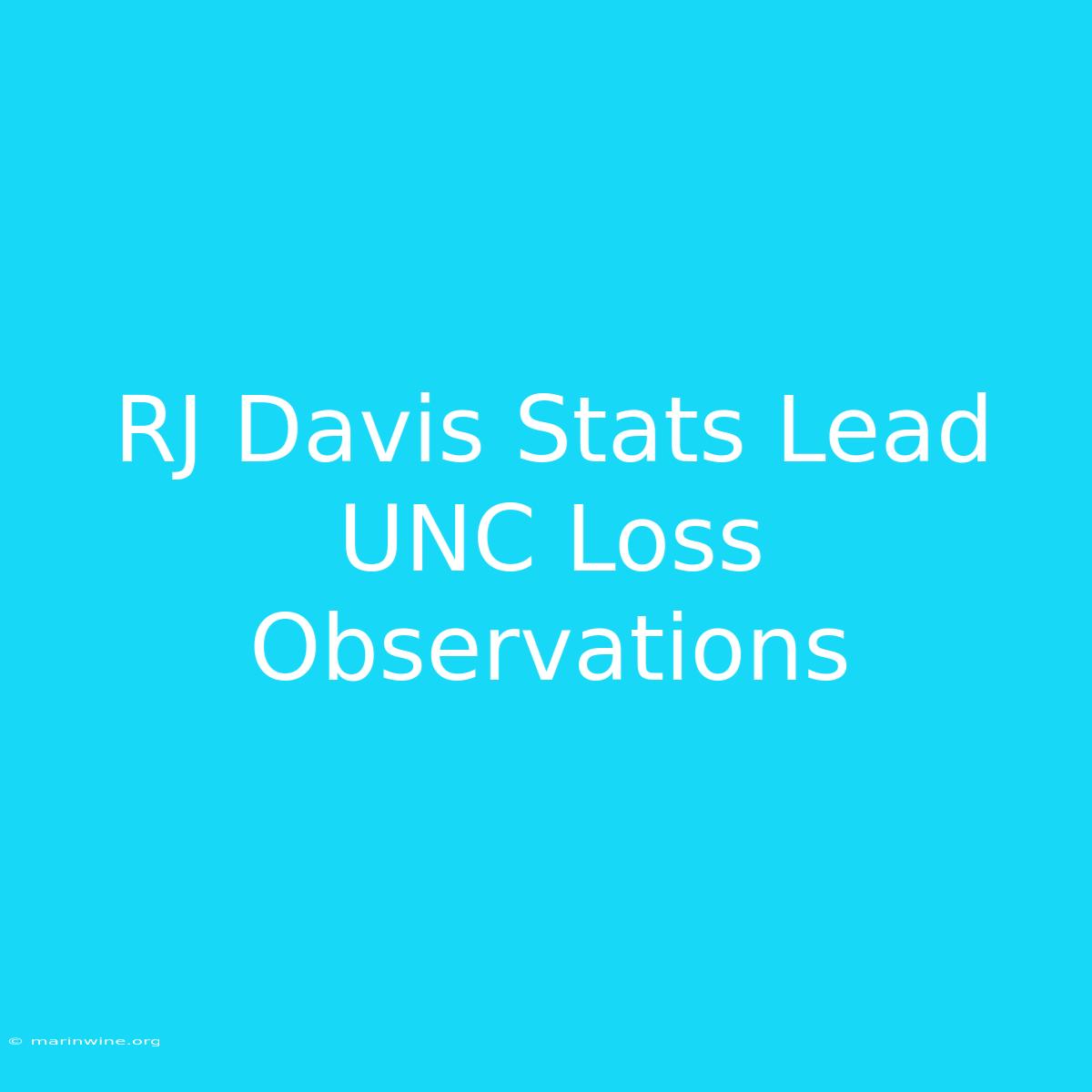 RJ Davis Stats Lead UNC Loss Observations 