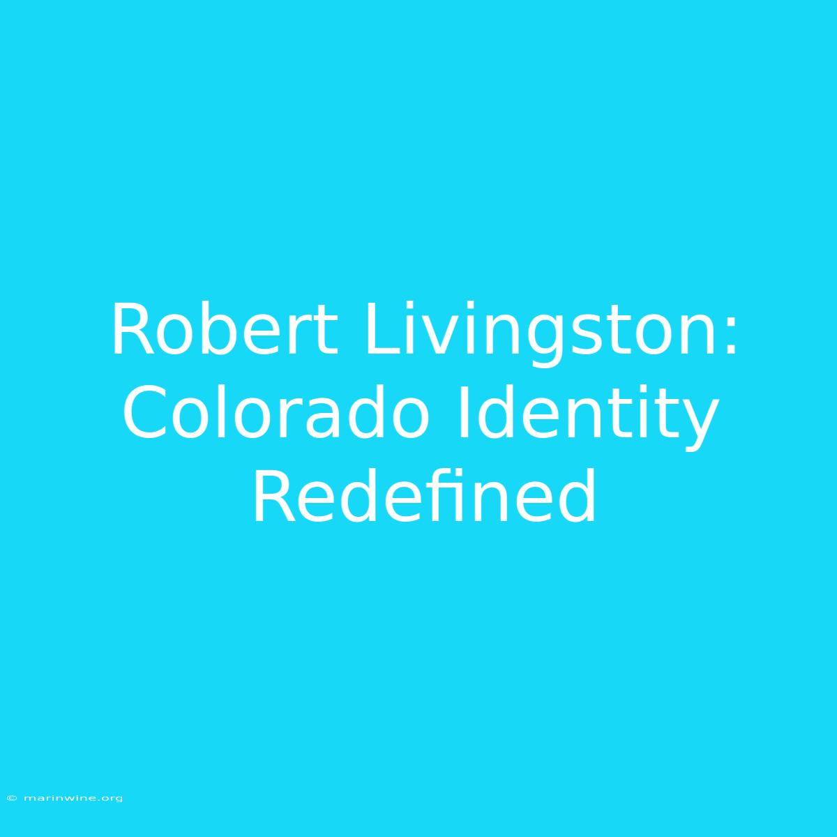 Robert Livingston: Colorado Identity Redefined