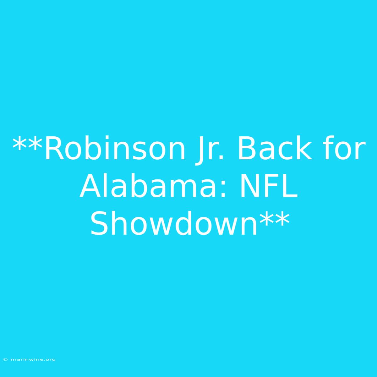 **Robinson Jr. Back For Alabama: NFL Showdown**