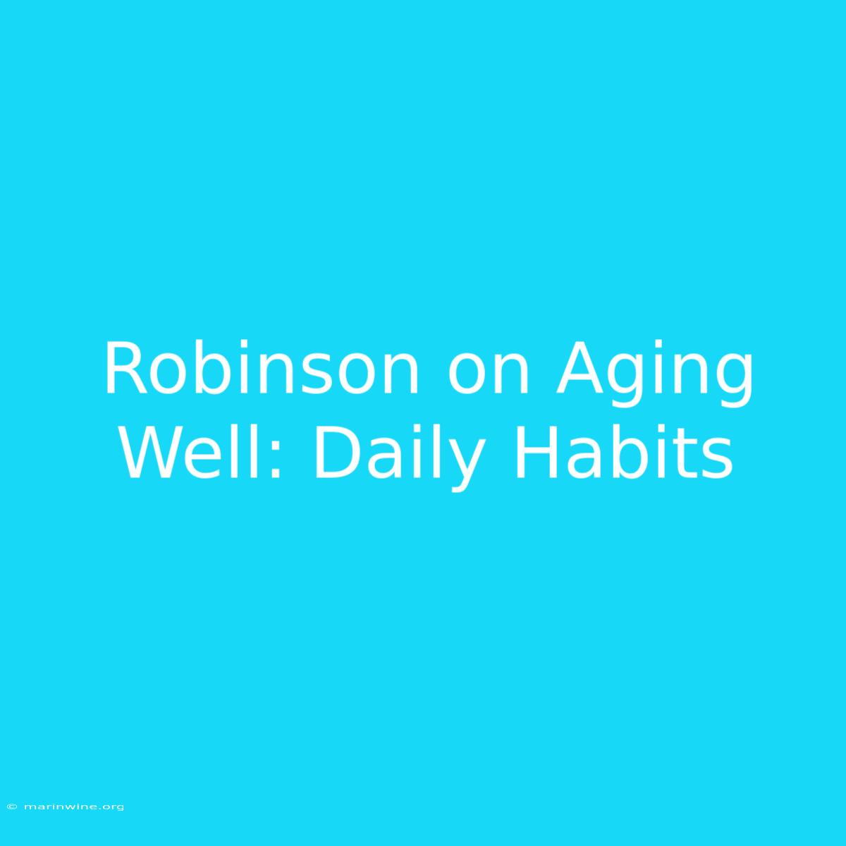 Robinson On Aging Well: Daily Habits