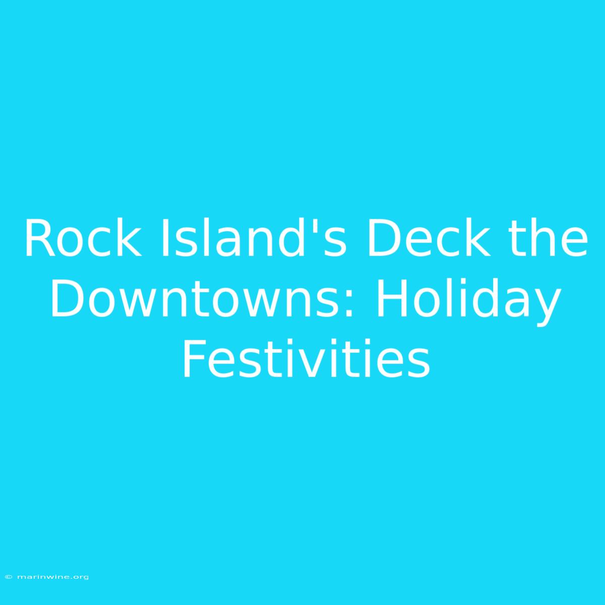 Rock Island's Deck The Downtowns: Holiday Festivities