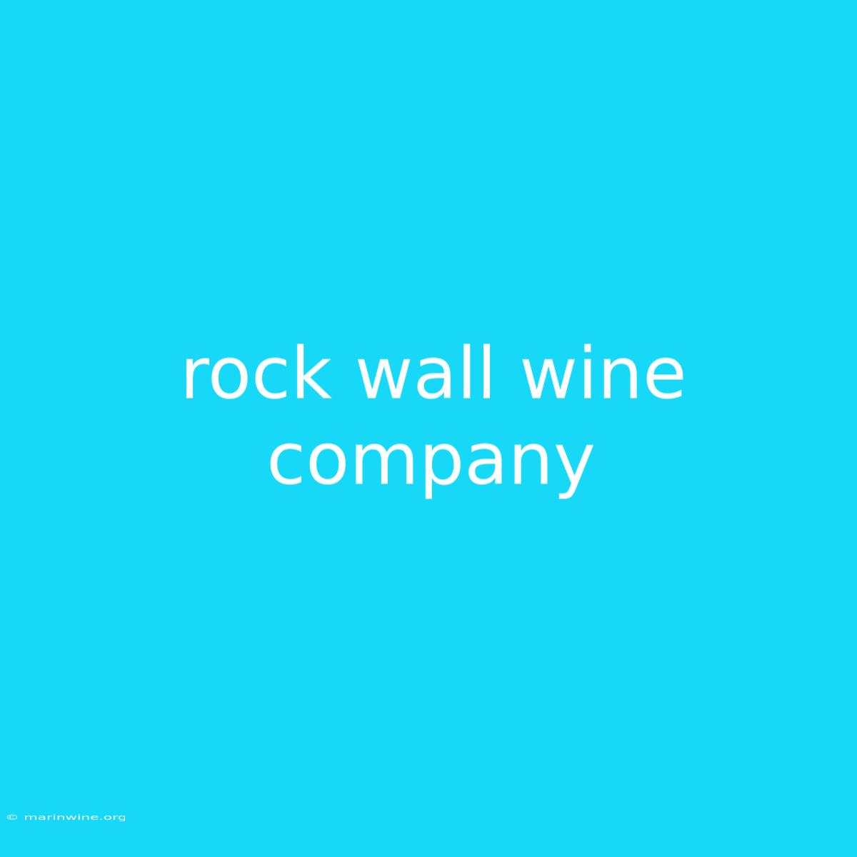 Rock Wall Wine Company