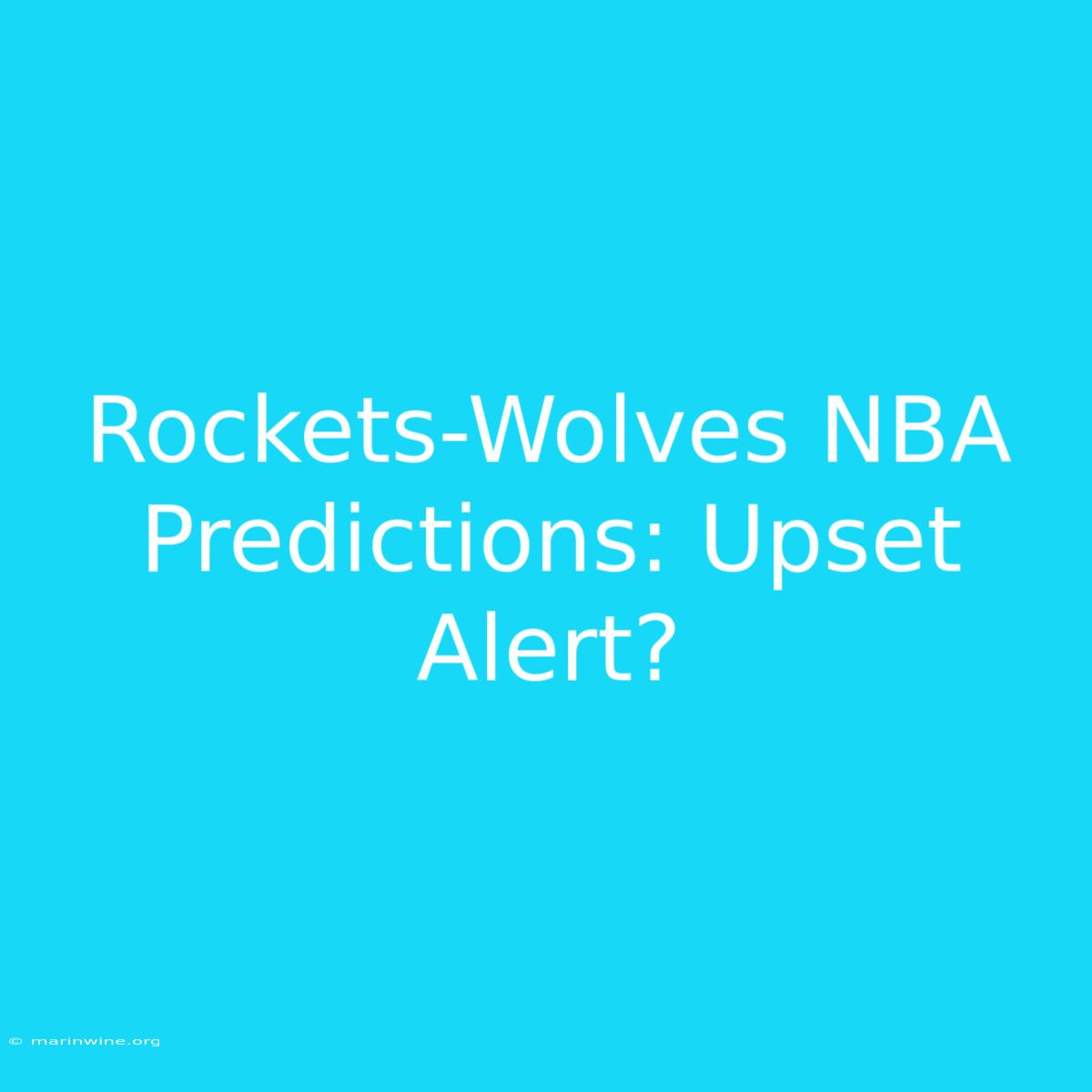 Rockets-Wolves NBA Predictions: Upset Alert?