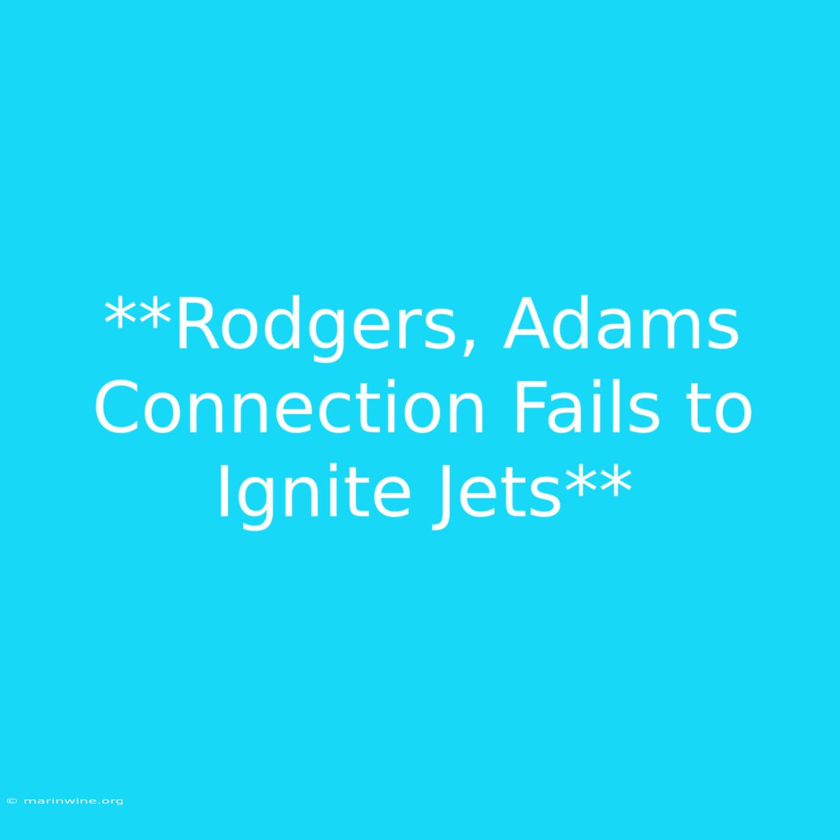 **Rodgers, Adams Connection Fails To Ignite Jets**