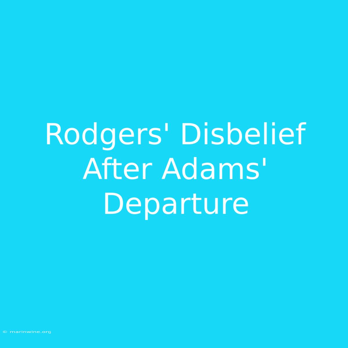 Rodgers' Disbelief After Adams' Departure