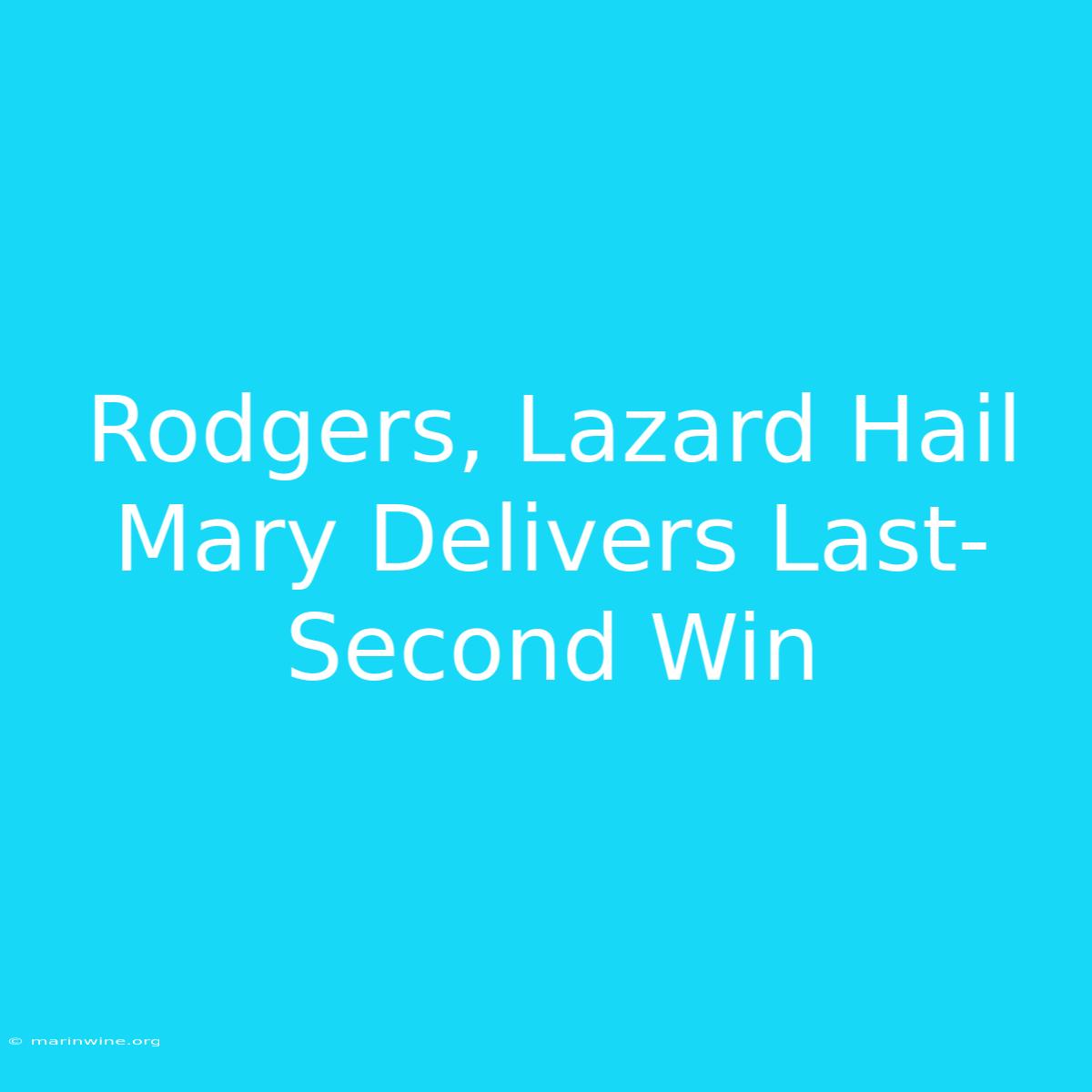 Rodgers, Lazard Hail Mary Delivers Last-Second Win 