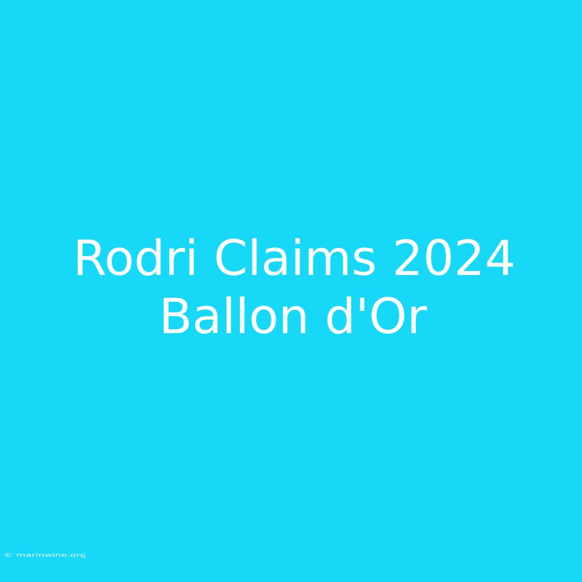 Rodri Claims 2024 Ballon D'Or