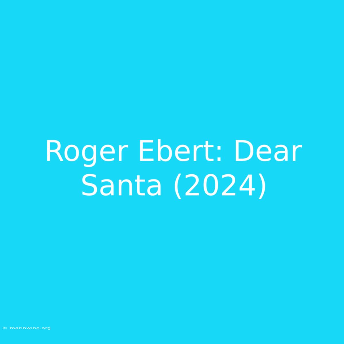 Roger Ebert: Dear Santa (2024)