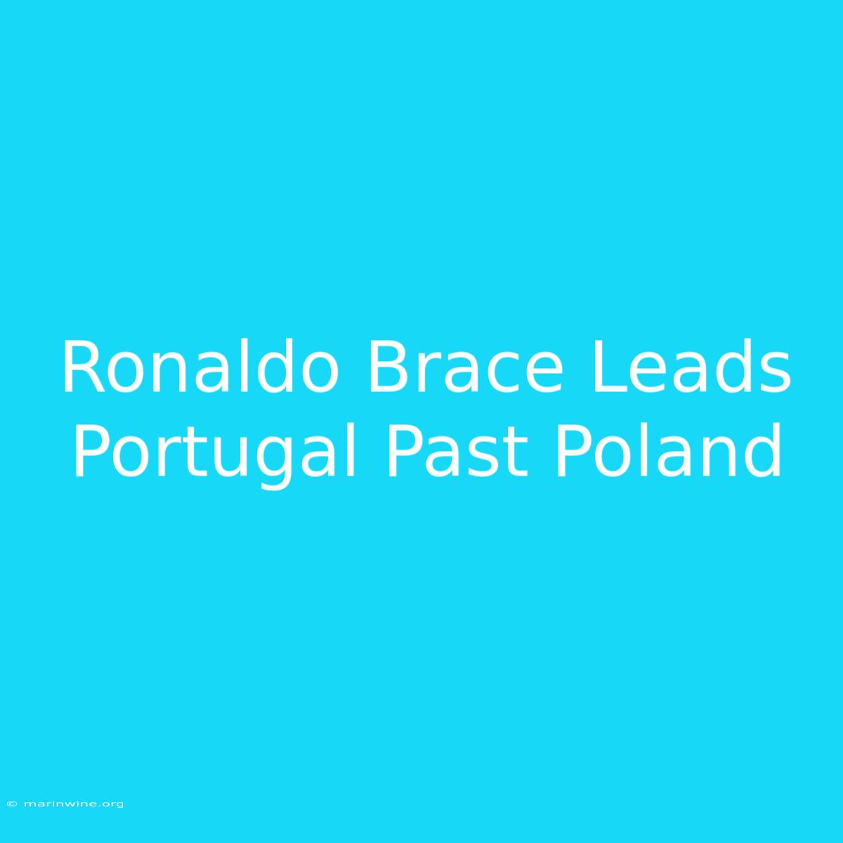 Ronaldo Brace Leads Portugal Past Poland