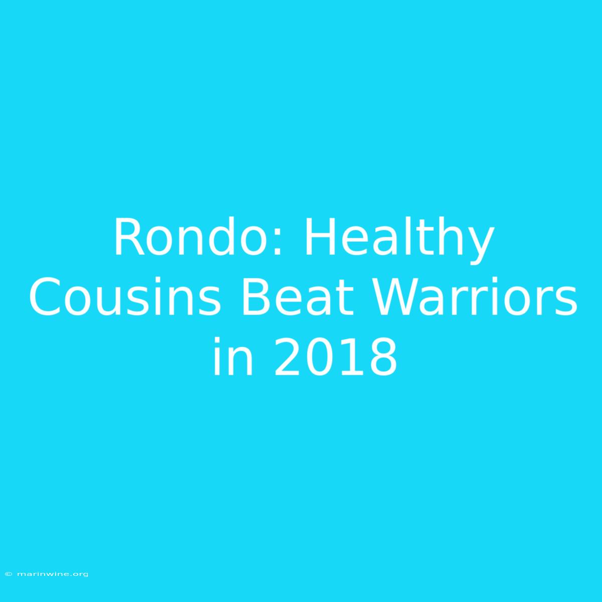 Rondo: Healthy Cousins Beat Warriors In 2018