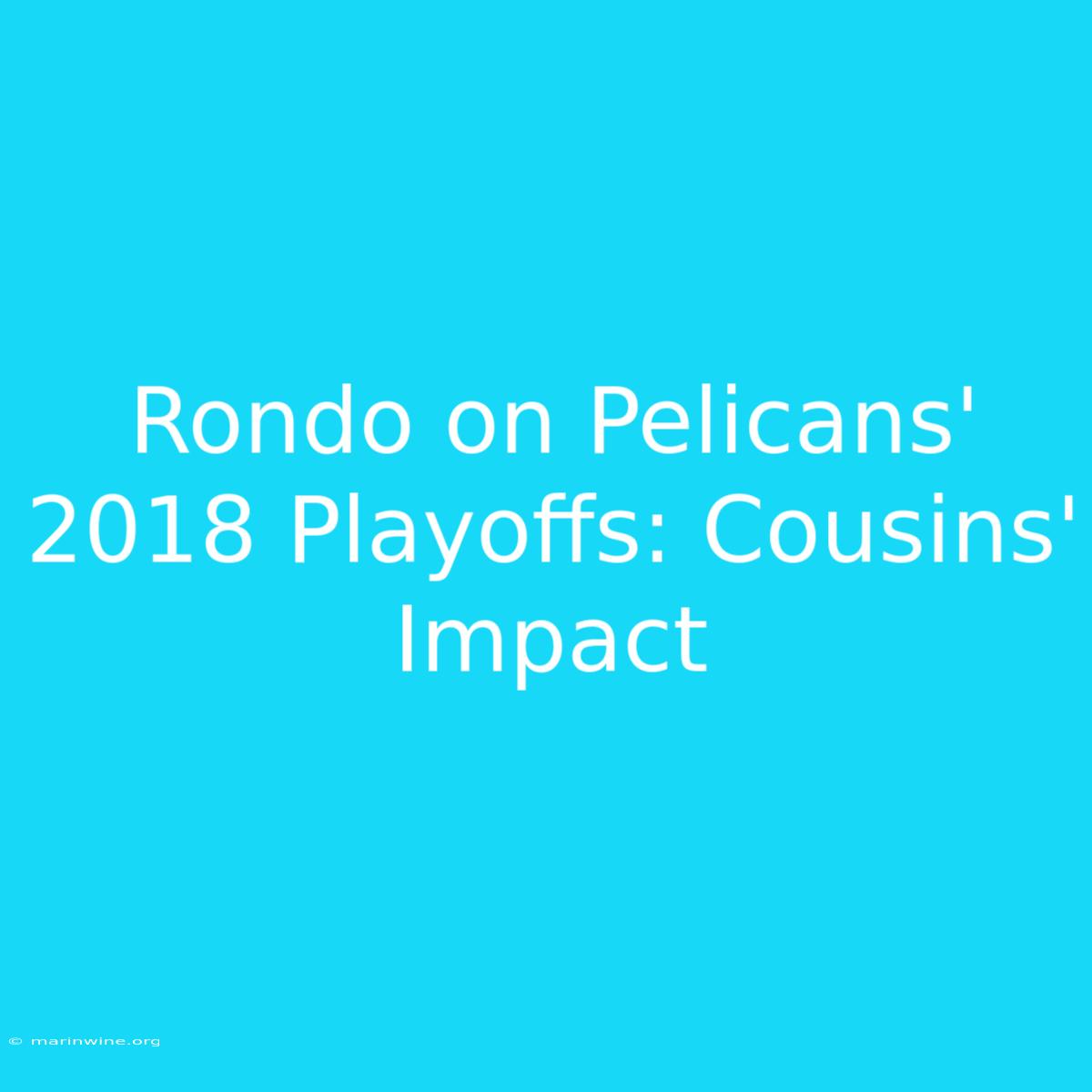 Rondo On Pelicans' 2018 Playoffs: Cousins' Impact