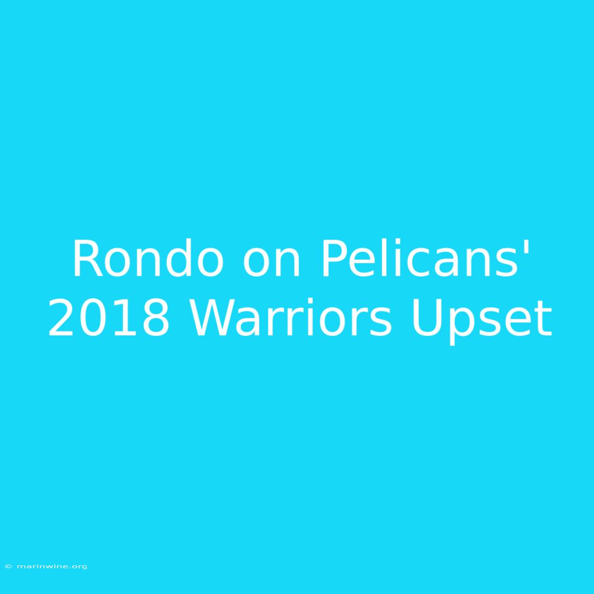 Rondo On Pelicans' 2018 Warriors Upset