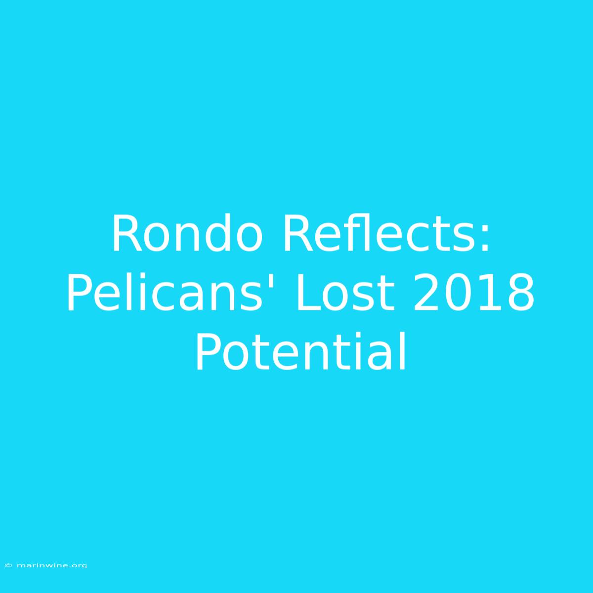 Rondo Reflects: Pelicans' Lost 2018 Potential