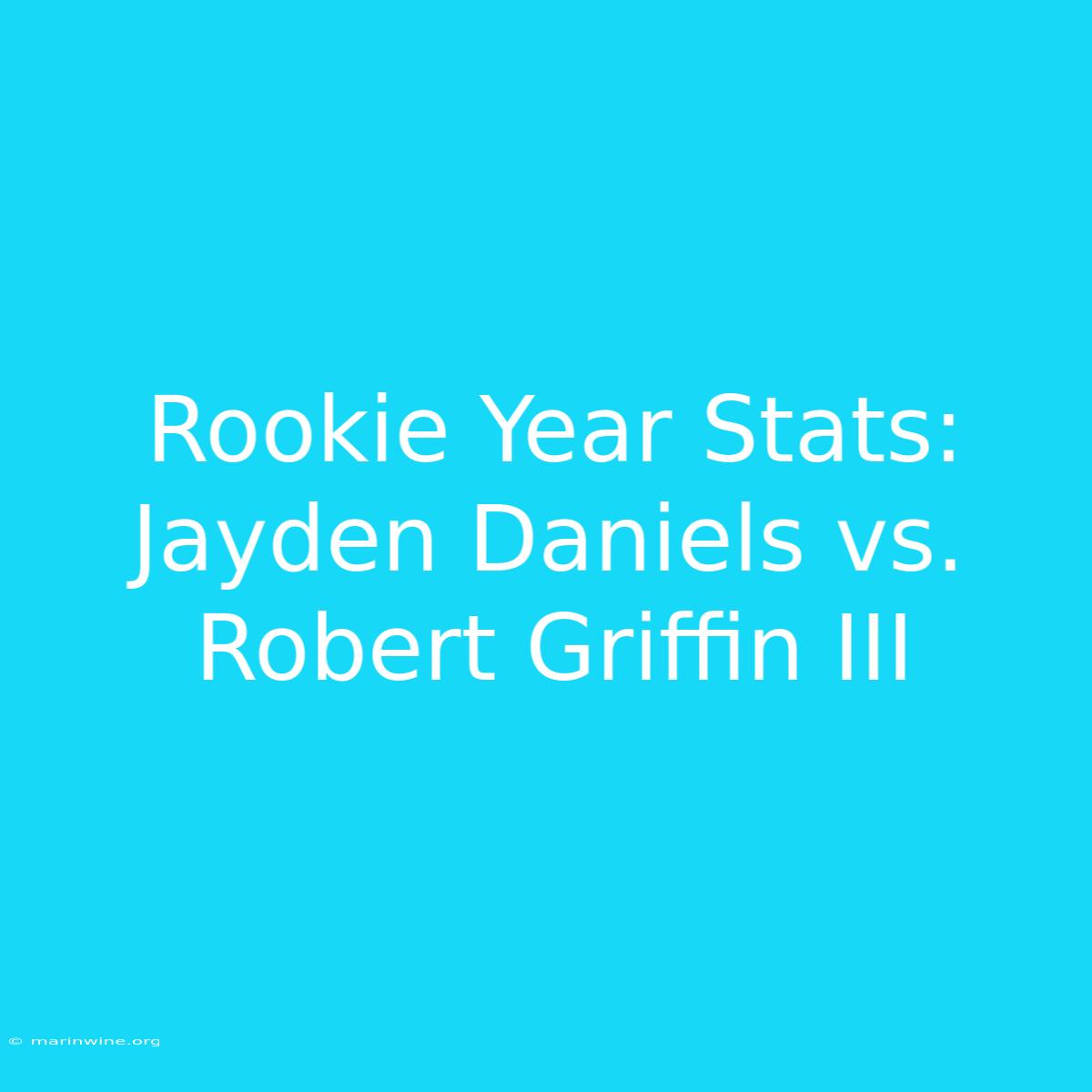 Rookie Year Stats: Jayden Daniels Vs. Robert Griffin III 