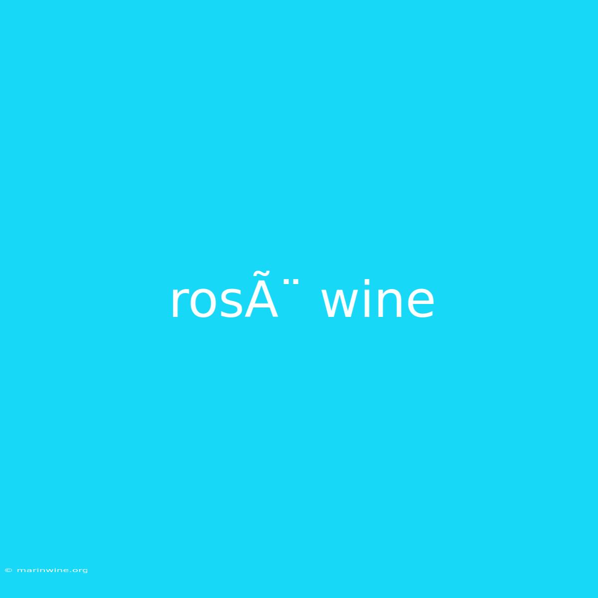 RosÃ¨ Wine