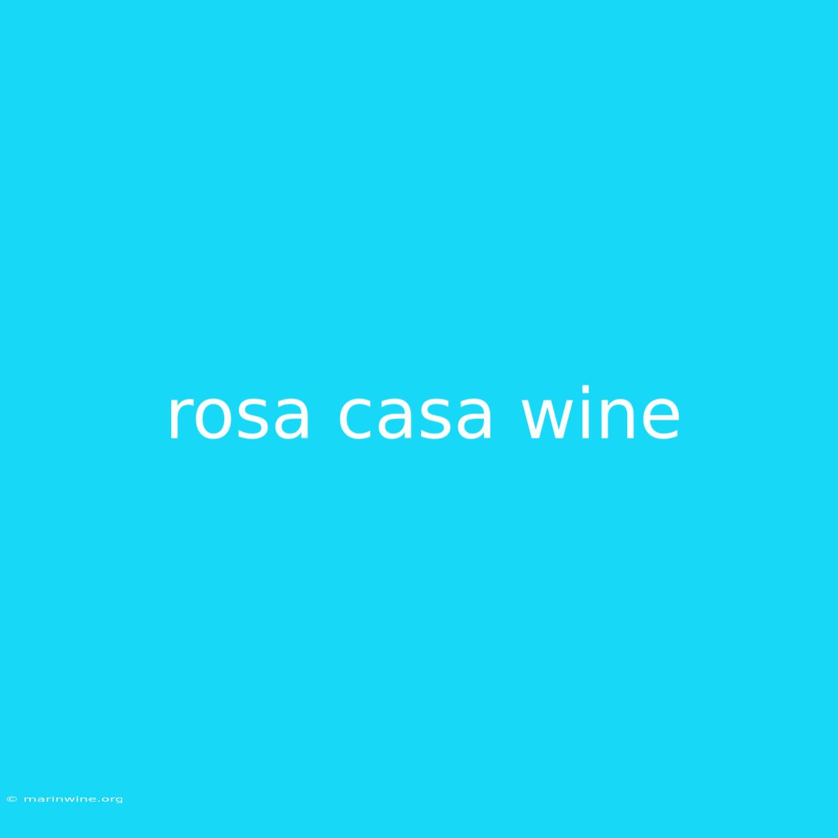 Rosa Casa Wine