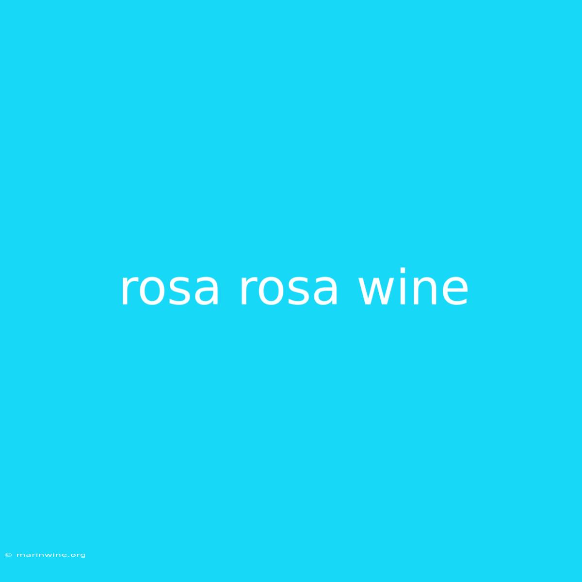 Rosa Rosa Wine