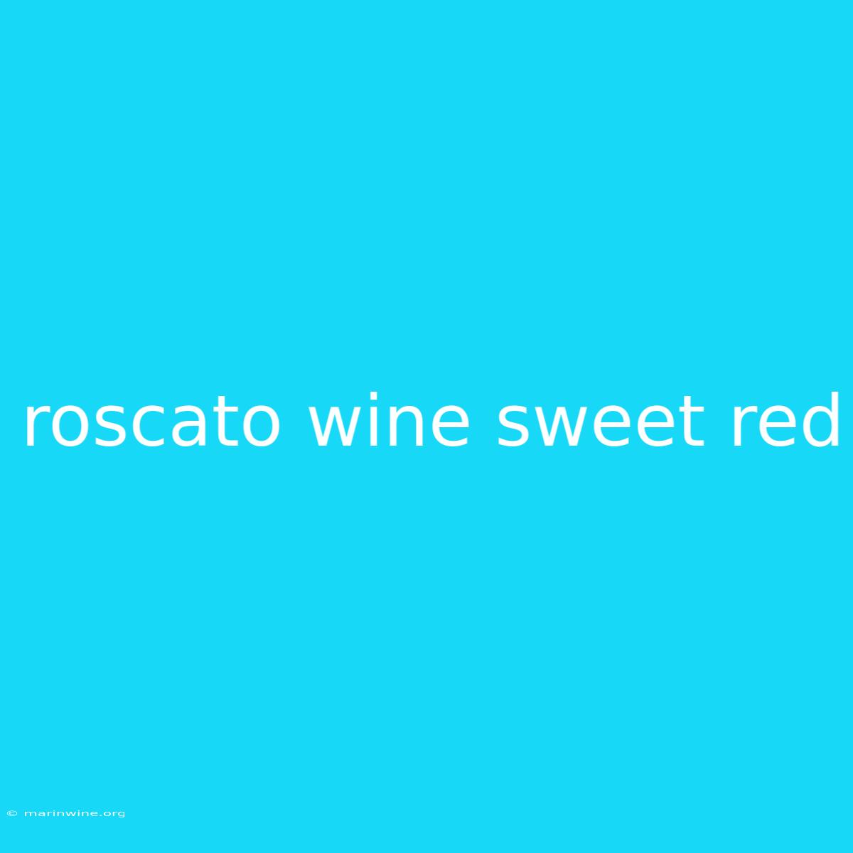 Roscato Wine Sweet Red