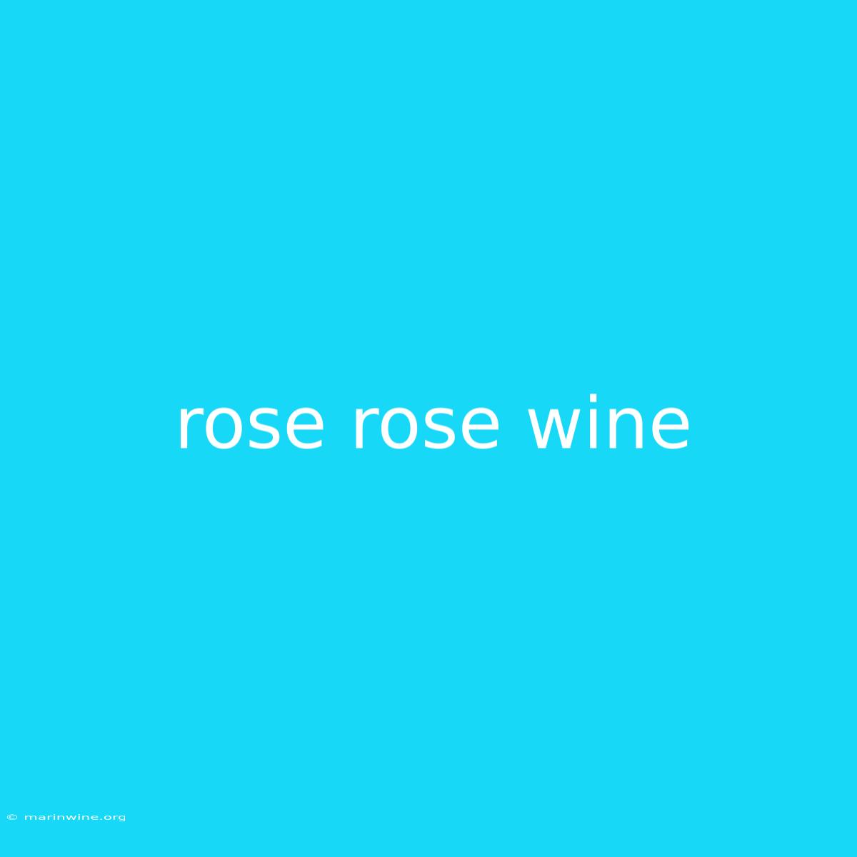 Rose Rose Wine