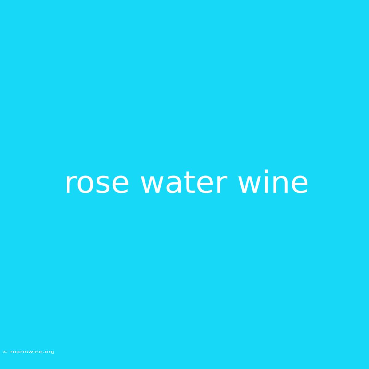 Rose Water Wine